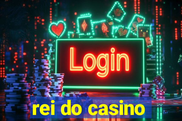 rei do casino