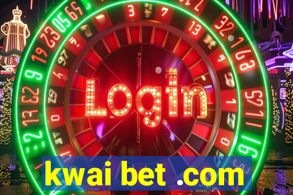 kwai bet .com