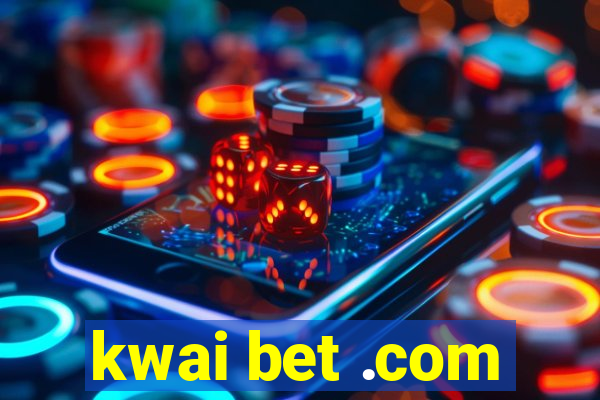 kwai bet .com