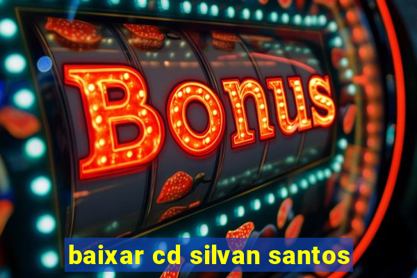 baixar cd silvan santos