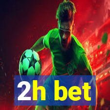 2h bet