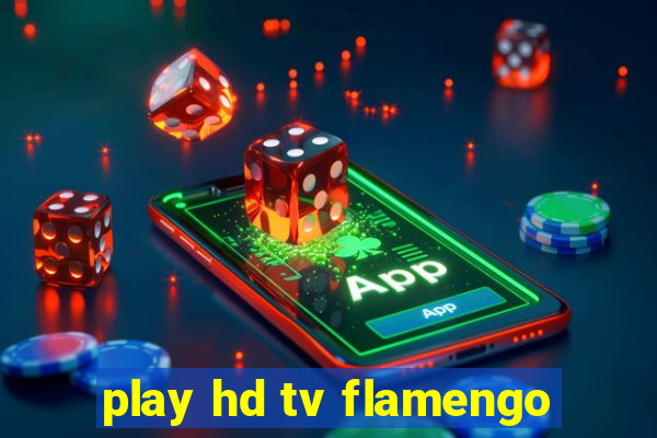 play hd tv flamengo