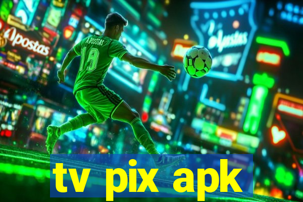 tv pix apk