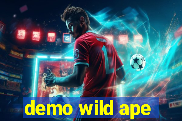 demo wild ape