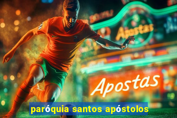 paróquia santos apóstolos