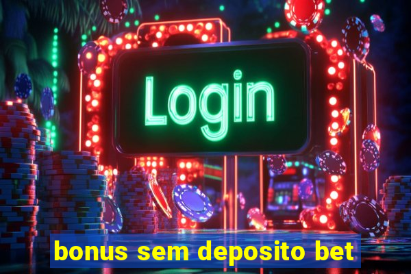 bonus sem deposito bet