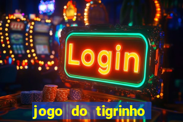 jogo do tigrinho como jogar