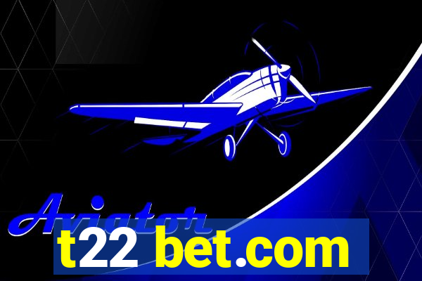 t22 bet.com