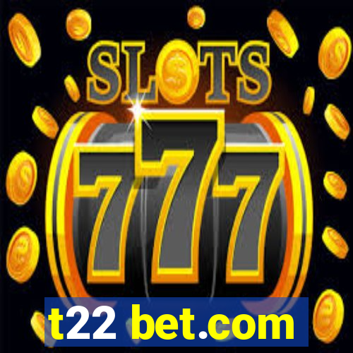 t22 bet.com