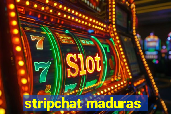 stripchat maduras