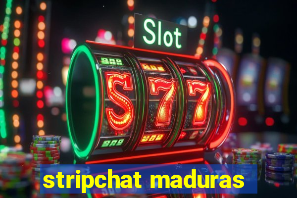 stripchat maduras