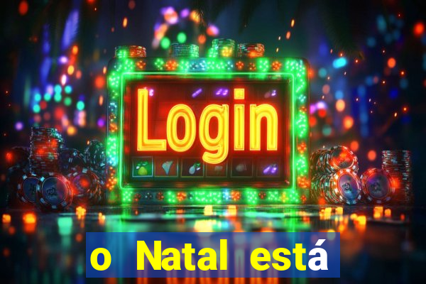 o Natal está chegando mensagem esta chegando o natal mensagem