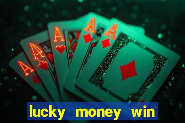 lucky money win real cash 2022