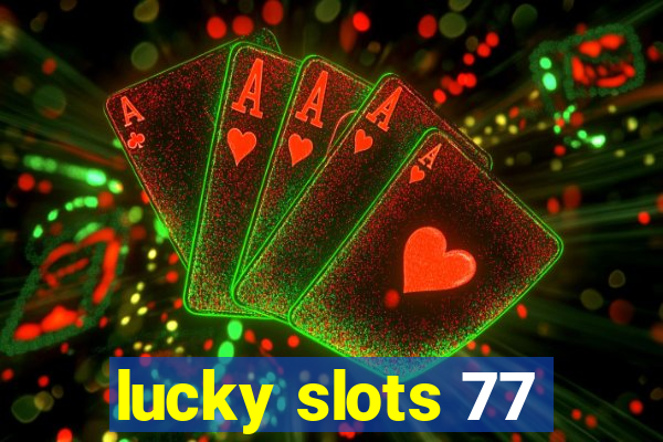 lucky slots 77