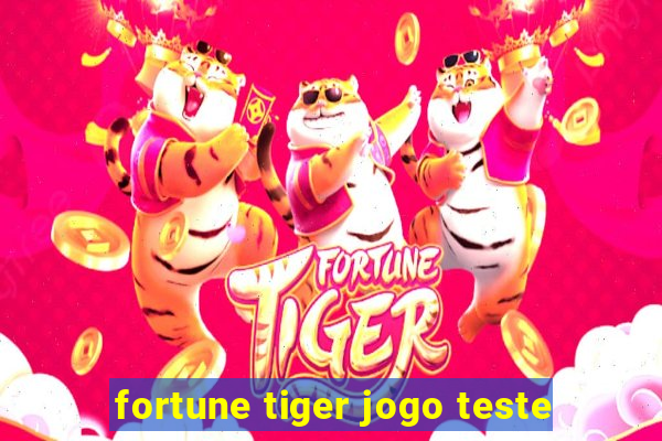 fortune tiger jogo teste