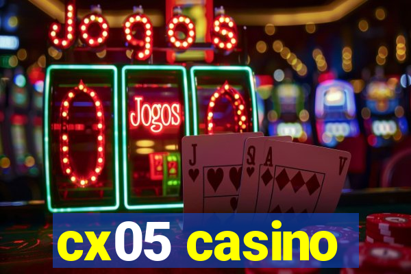 cx05 casino