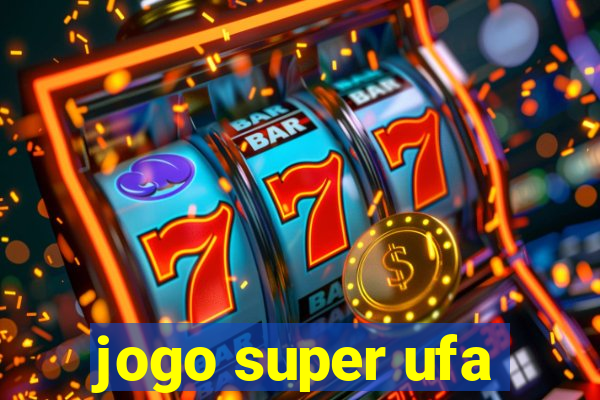 jogo super ufa