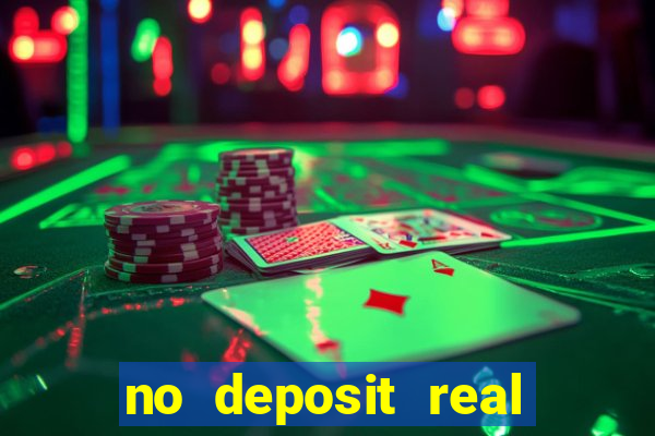 no deposit real cash casino