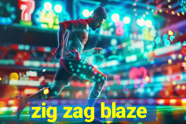 zig zag blaze