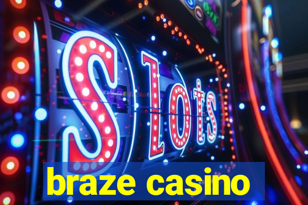 braze casino