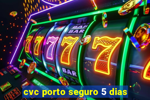 cvc porto seguro 5 dias