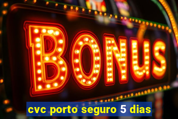 cvc porto seguro 5 dias