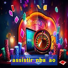 assistir nba ao vivo multicanais