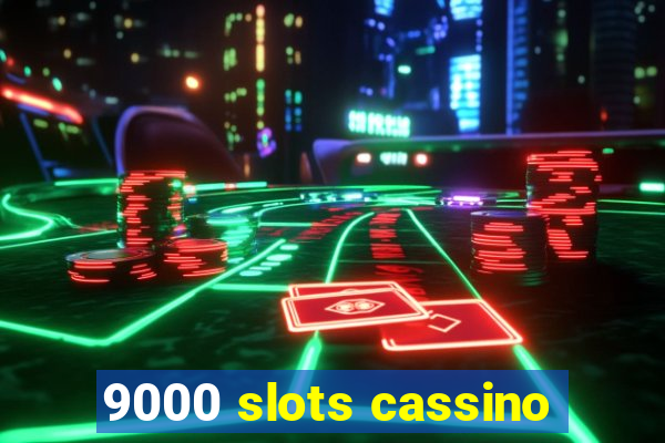 9000 slots cassino