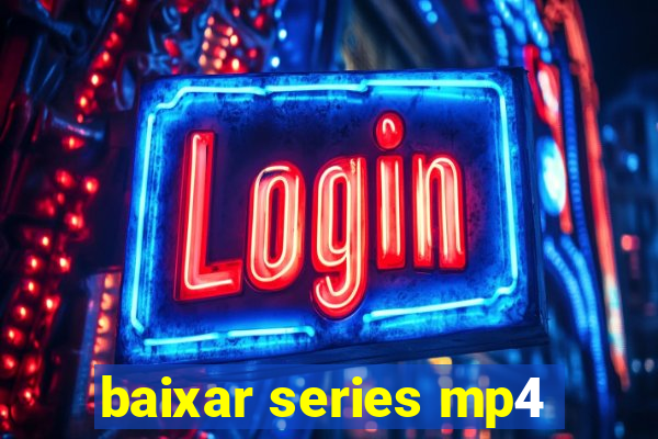 baixar series mp4