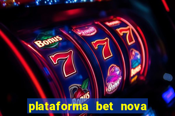 plataforma bet nova pagando no cadastro