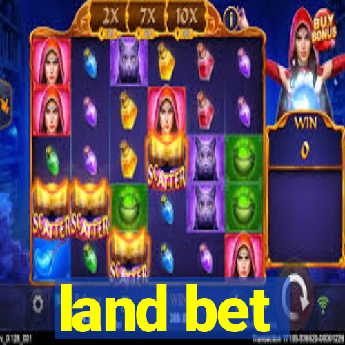 land bet