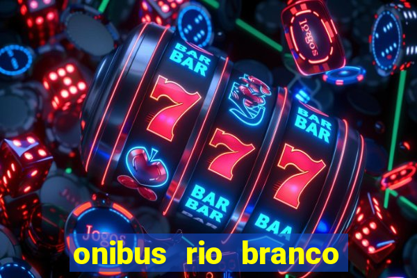 onibus rio branco porto velho