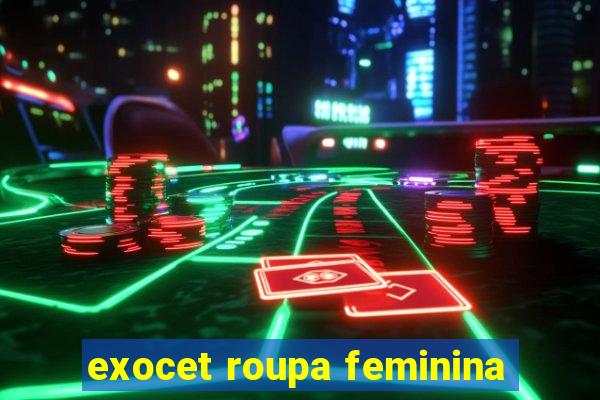 exocet roupa feminina