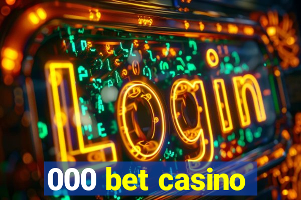 000 bet casino