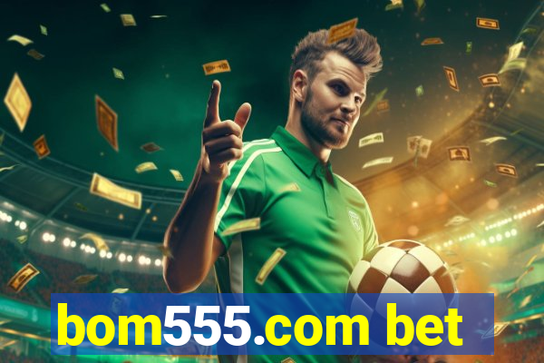 bom555.com bet