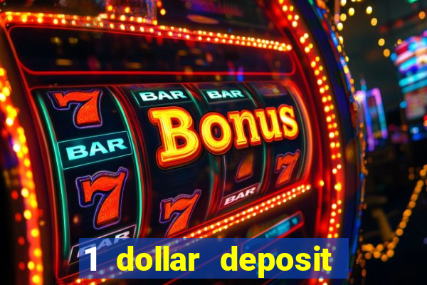 1 dollar deposit bonus casino