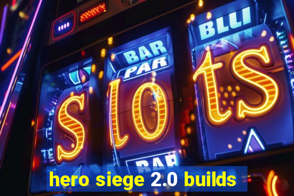 hero siege 2.0 builds