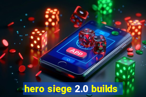 hero siege 2.0 builds