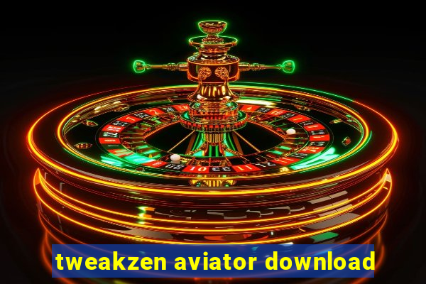 tweakzen aviator download