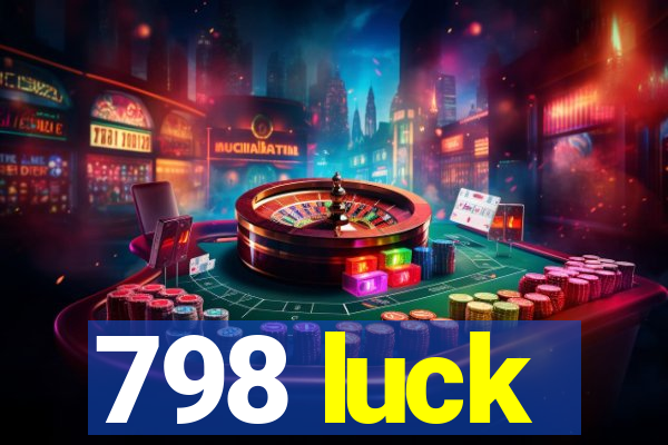 798 luck