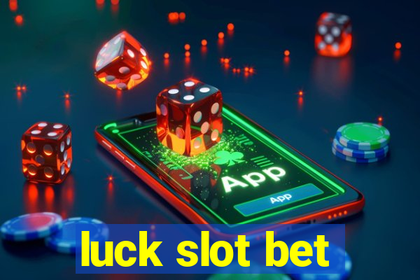 luck slot bet