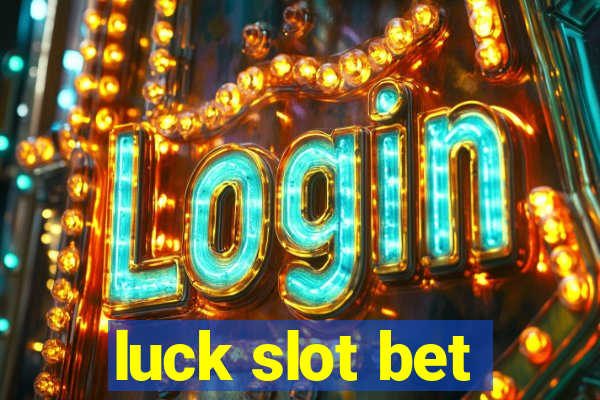 luck slot bet