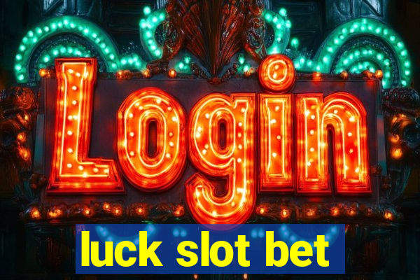 luck slot bet