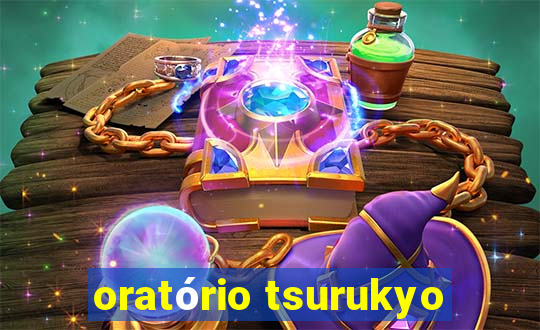 oratório tsurukyo