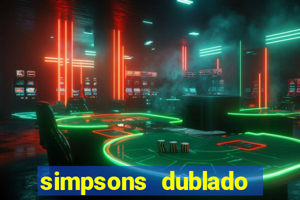 simpsons dublado assistir online