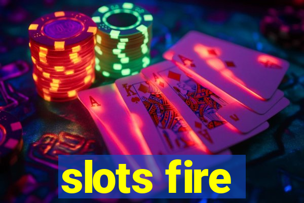 slots fire