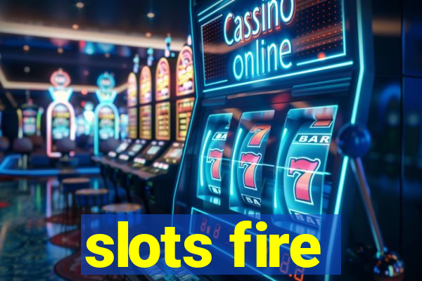 slots fire