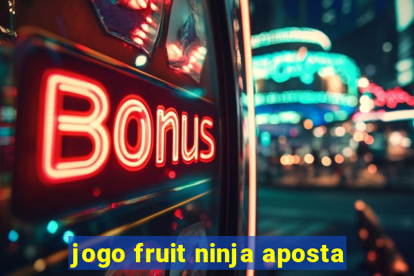 jogo fruit ninja aposta