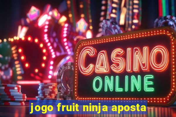 jogo fruit ninja aposta