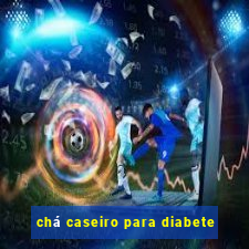 chá caseiro para diabete